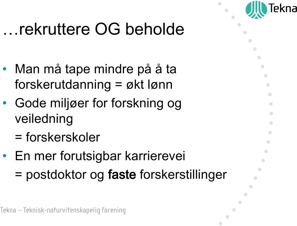 forskning og veiledning = forskerskoler En mer