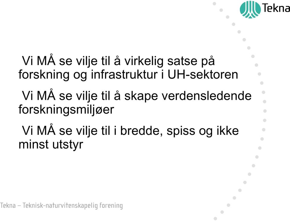 til å skape verdensledende forskningsmiljøer Vi