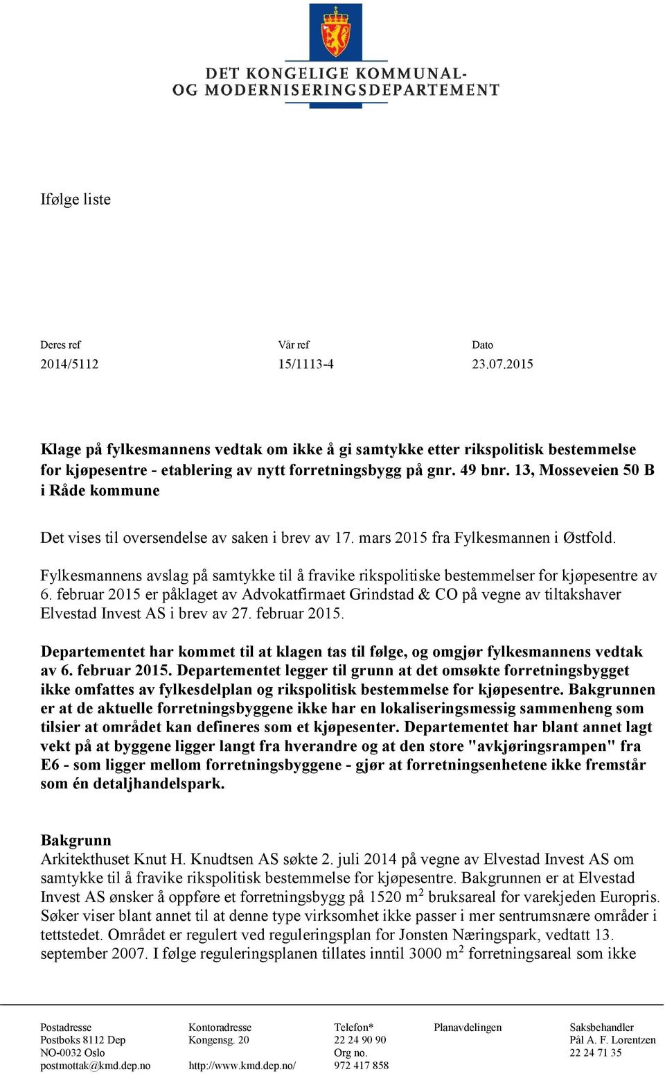13, Mosseveien 50 B i Råde kommune Det vises til oversendelse av saken i brev av 17. mars 2015 fra Fylkesmannen i Østfold.