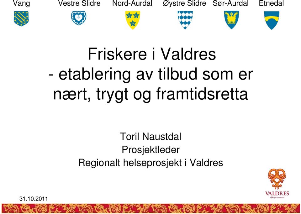 av tilbud som er nært, trygt og framtidsretta