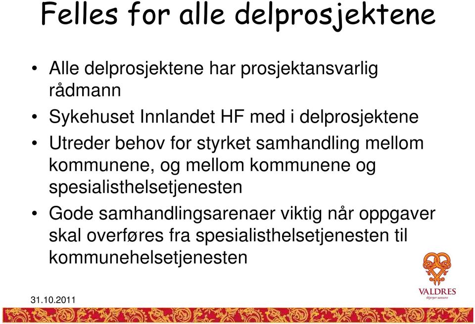 mellom kommunene, og mellom kommunene og spesialisthelsetjenesten Gode