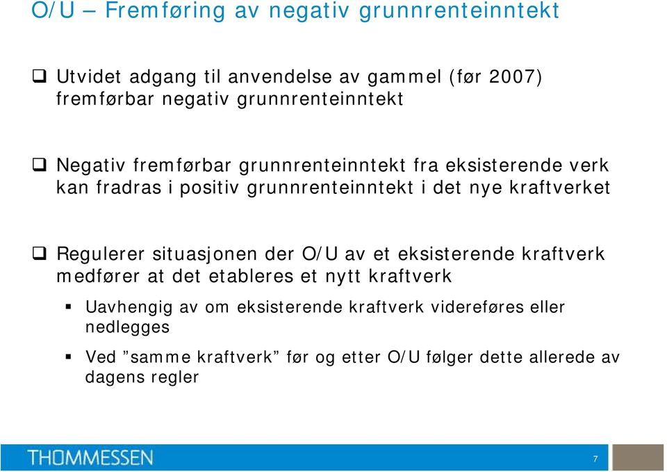 nye kraftverket Regulerer situasjonen der O/U av et eksisterende kraftverk medfører at det etableres et nytt kraftverk