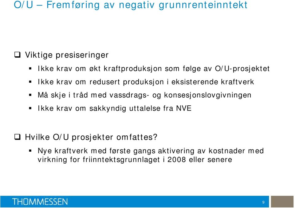 vassdrags- og konsesjonslovgivningen Ikke krav om sakkyndig uttalelse fra NVE Hvilke O/U prosjekter