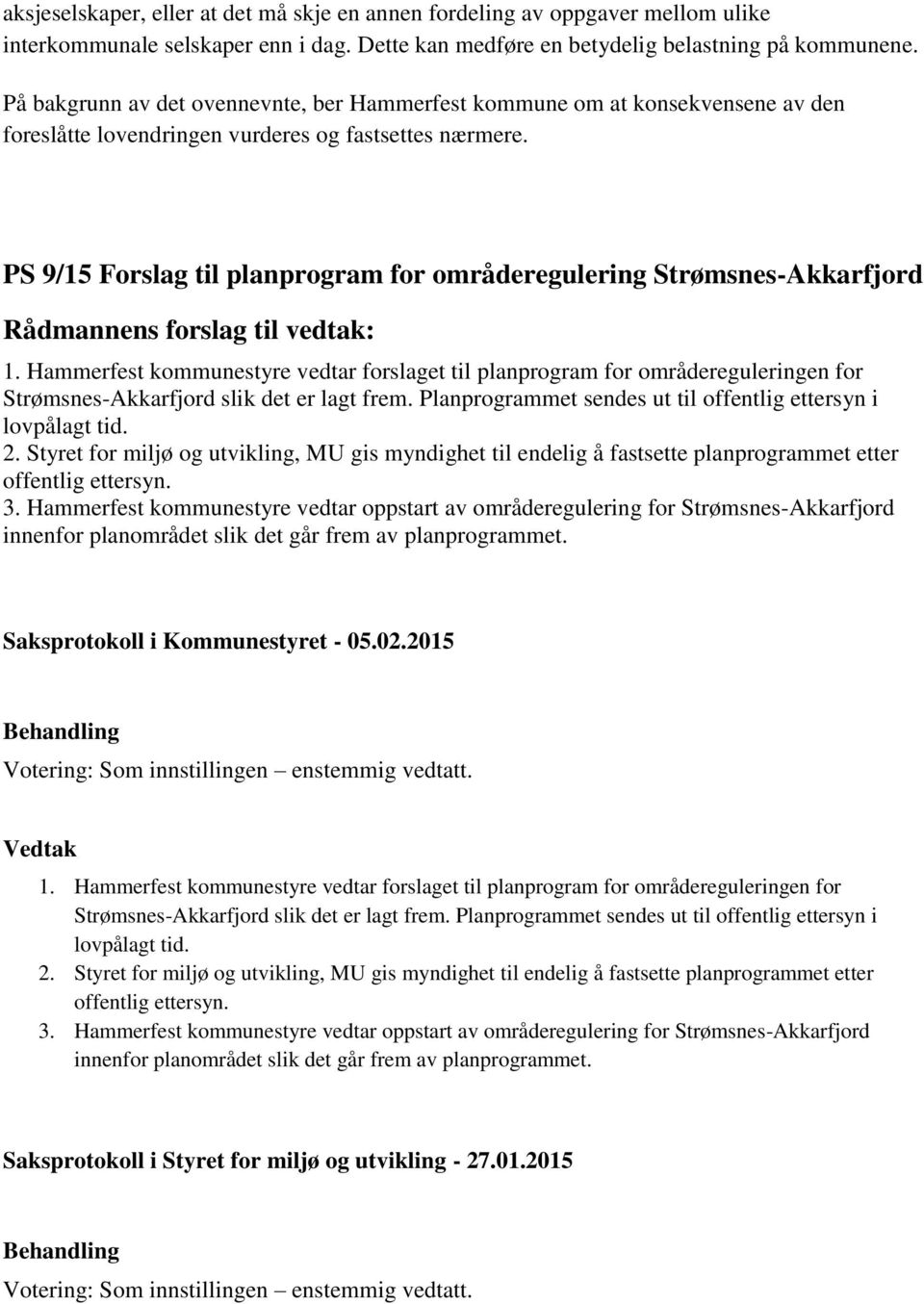 PS 9/15 Forslag til planprogram for områderegulering Strømsnes-Akkarfjord 1.