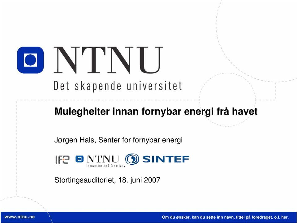 18. juni 2007 Om du ønsker, kan du sette inn J.