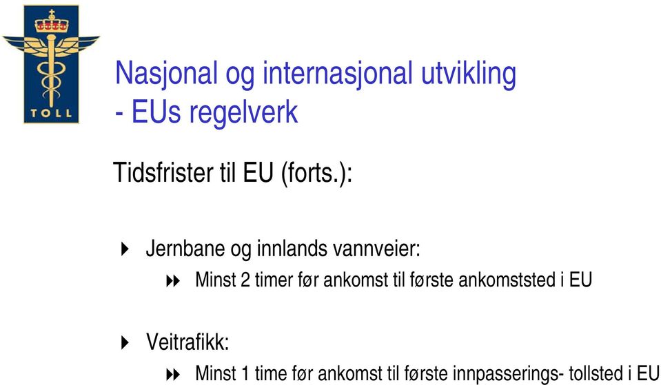 før ankomst til første ankomststed i EU Veitrafikk: