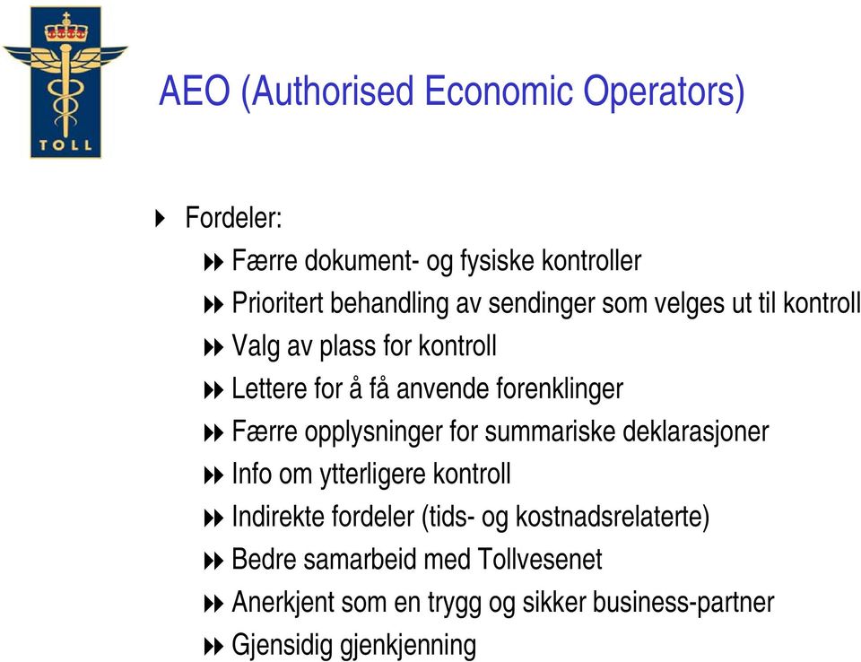 opplysninger for summariske deklarasjoner Info om ytterligere kontroll Indirekte fordeler (tids- og