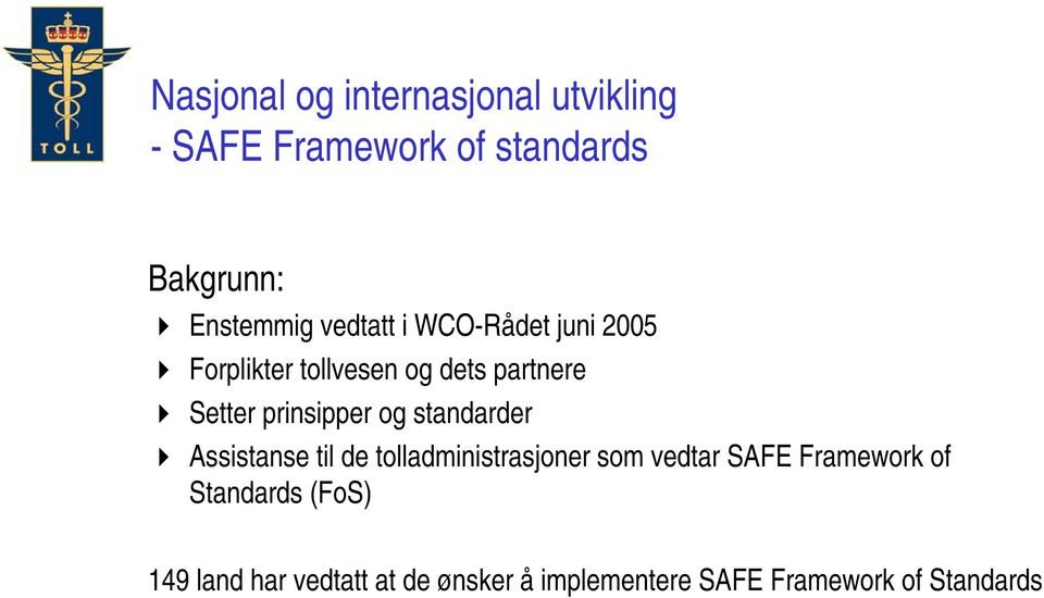 Assistanse til de tolladministrasjoner som vedtar SAFE Framework of Standards