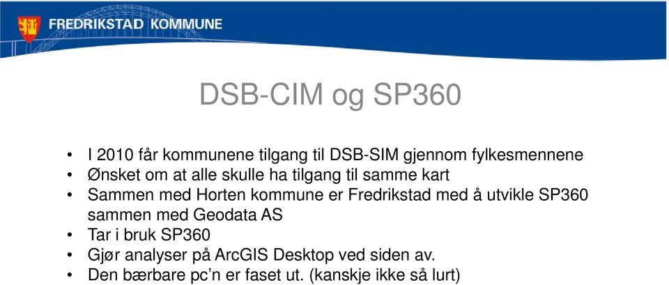 Fredrikstad med å utvikle SP360 sammen med Geodata AS Tar i bruk SP360 Gjør