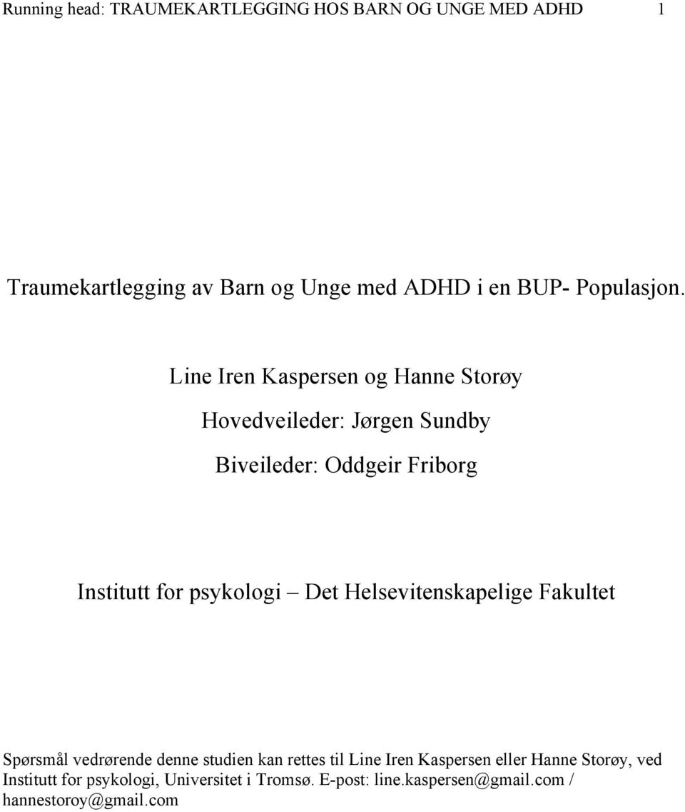 Line Iren Kaspersen og Hanne Storøy Hovedveileder: Jørgen Sundby Biveileder: Oddgeir Friborg Institutt for psykologi