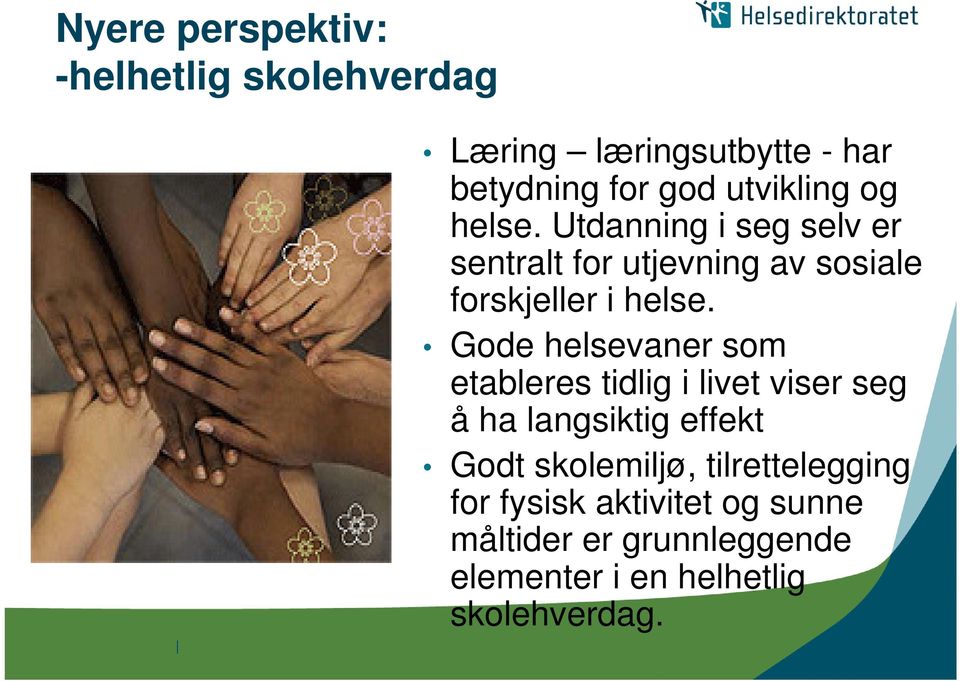 Gode helsevaner som etableres tidlig i livet viser seg å ha langsiktig effekt Godt skolemiljø,