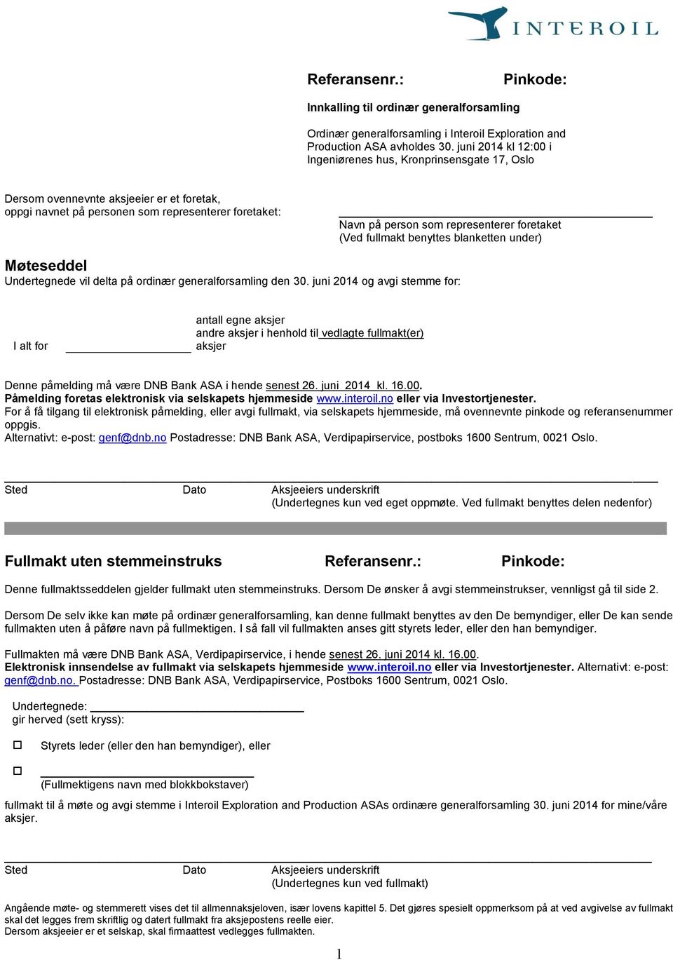 foretaket (Ved fullmakt benyttes blanketten under) Møteseddel Undertegnede vil delta på ordinær generalforsamling den 30.