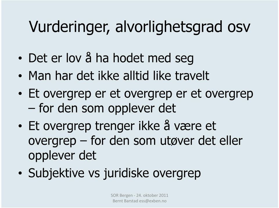 for den som opplever det Et overgrep trenger ikke å være et overgrep