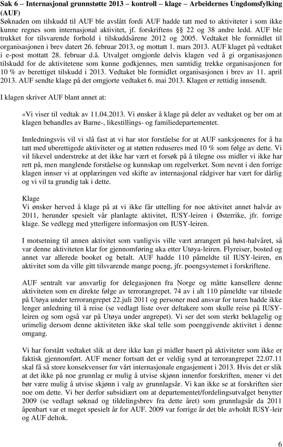 februar 2013, og mottatt 1. mars 2013. AUF klaget på 