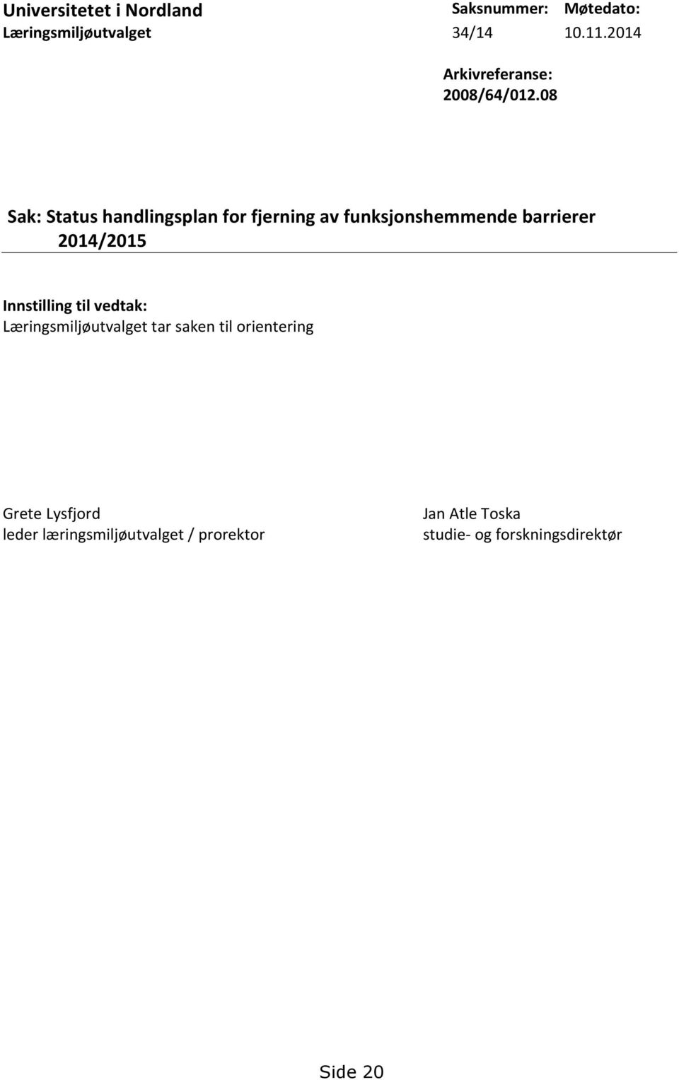 08 Sak: Status handlingsplan for fjerning av funksjonshemmende barrierer 2014/2015