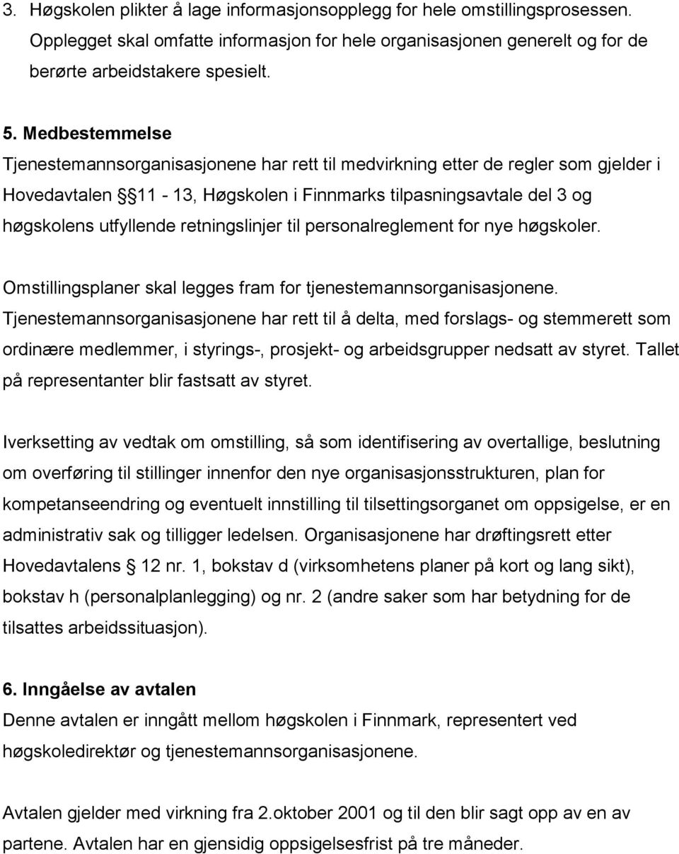 retningslinjer til personalreglement for nye høgskoler. Omstillingsplaner skal legges fram for tjenestemannsorganisasjonene.