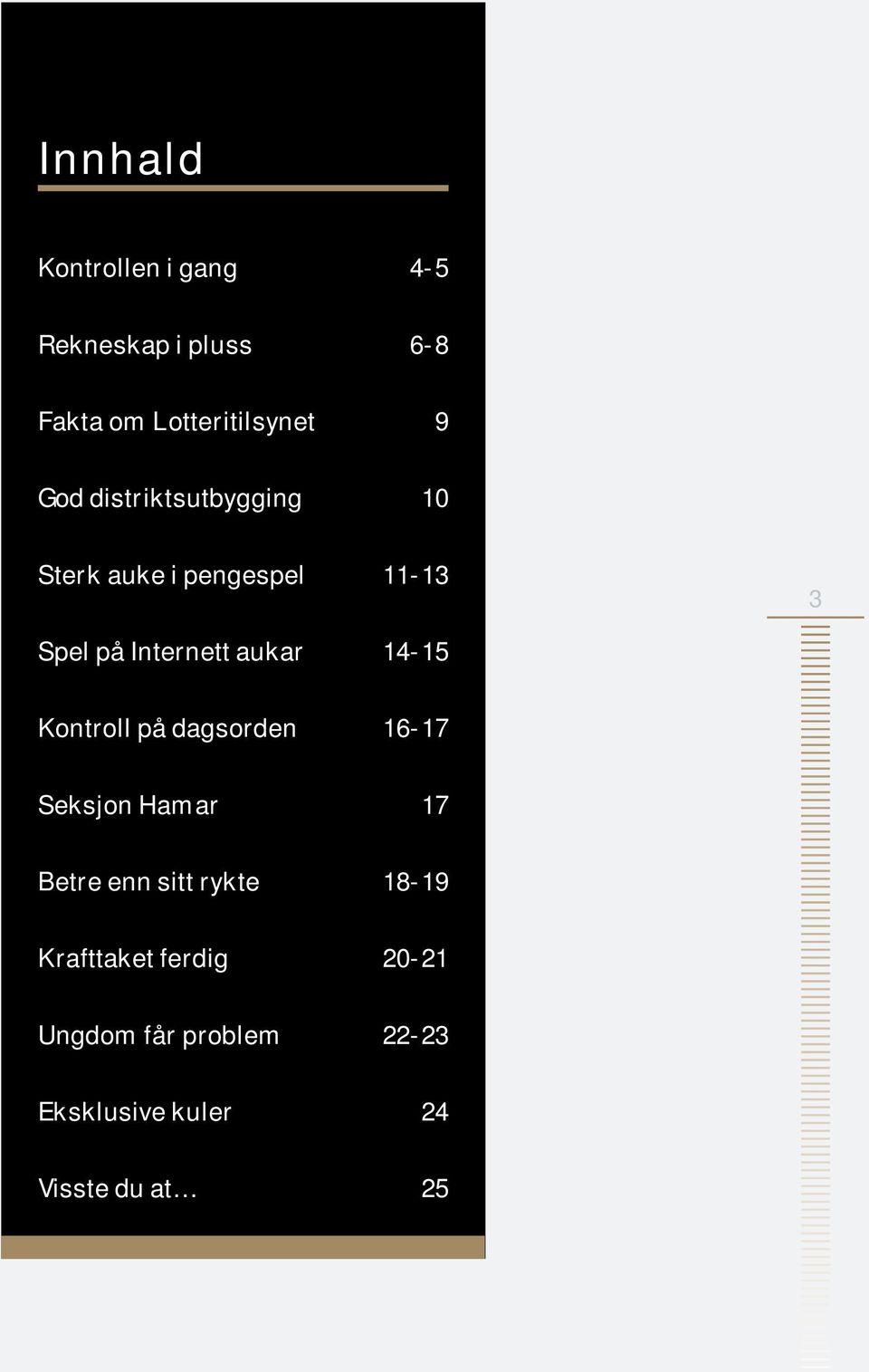 14-15 Kontroll på dagsorden 16-17 Seksjon Hamar 17 Betre enn sitt rykte 18-19