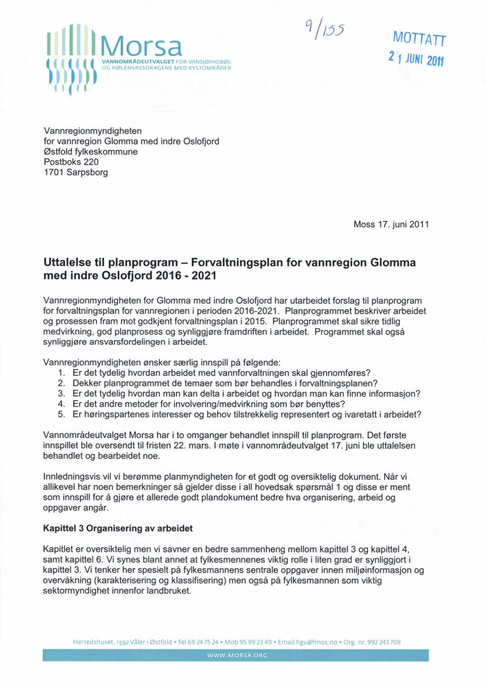 for forvaltningsplan for vannregionen i perioden 2016-2021. Planprogrammet beskriver arbeidet og prosessen fram mot godkjent forvaltningsplan i 2015.