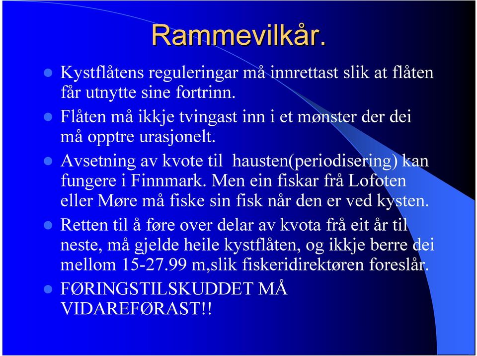 Avsetning av kvote til hausten(periodisering) kan fungere i Finnmark.