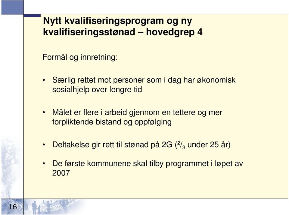 flere i arbeid gjennom en tettere og mer forpliktende bistand og oppfølging Deltakelse gir