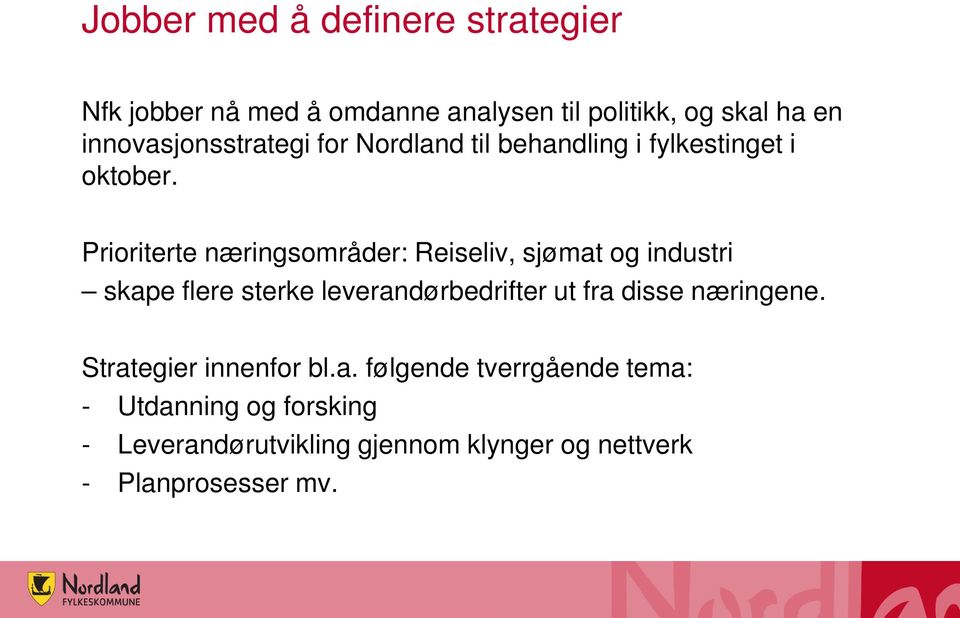 Prioriterte næringsområder: Reiseliv, sjømat og industri skape flere sterke leverandørbedrifter ut fra disse