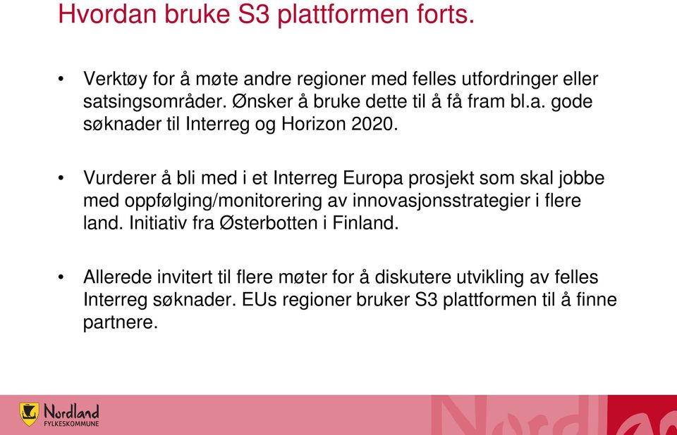 Vurderer å bli med i et Interreg Europa prosjekt som skal jobbe med oppfølging/monitorering av innovasjonsstrategier i flere