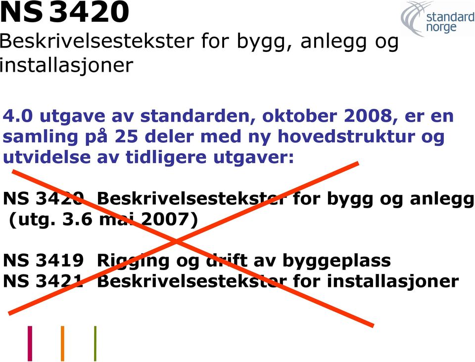 og utvidelse av tidligere utgaver: NS 3420 Beskrivelsestekster for bygg og anlegg