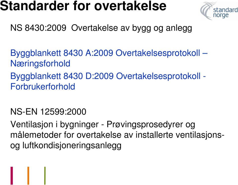 Overtakelsesprotokoll - Forbrukerforhold NS-EN 12599:2000 Ventilasjon i bygninger -