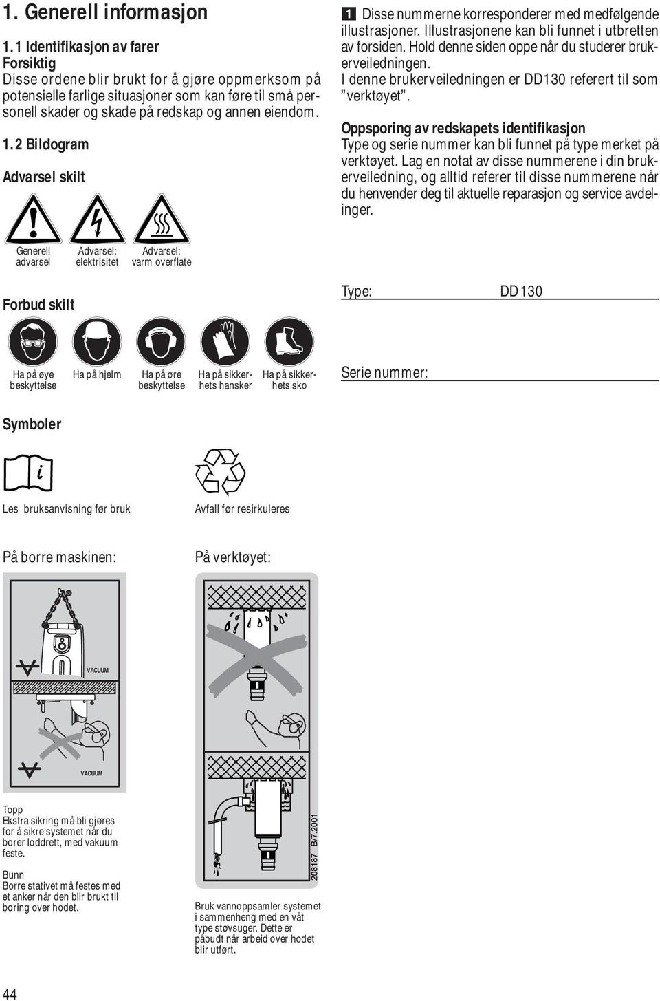 2 Bildogram Advarsel skilt Disse nummerne korresponderer med medfølgende illustrasjoner. Illustrasjonene kan bli funnet i utbretten av forsiden.