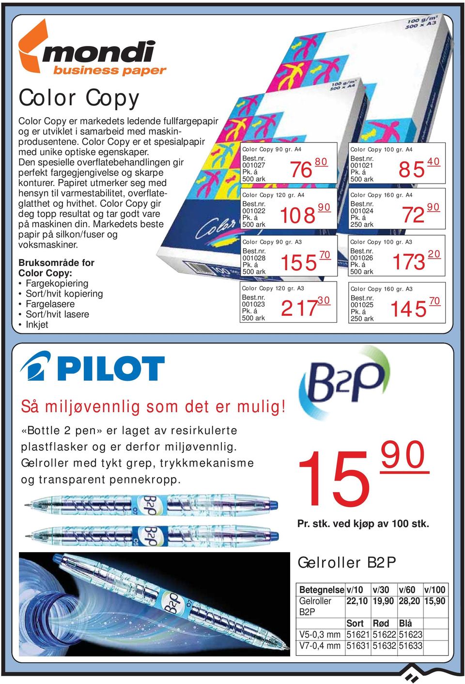 Color Copy gir deg topp resultat og tar godt vare på maskinen din. Markedets beste papir på silkon/fuser og voksmaskiner.