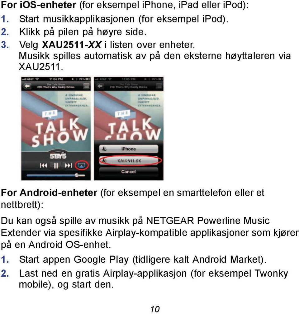 For Android-enheter (for eksempel en smarttelefon eller et nettbrett): Du kan også spille av musikk på NETGEAR Powerline Music Extender via spesifikke