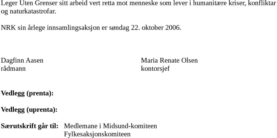 NRK sin årlege innsamlingsaksjon er søndag 22. oktober 2006.