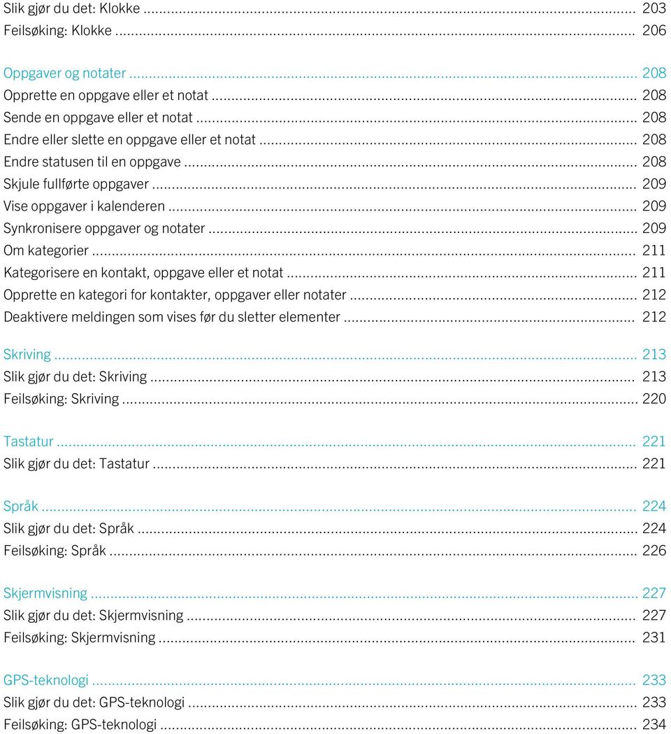 .. 209 Om kategorier... 211 Kategorisere en kontakt, oppgave eller et notat... 211 Opprette en kategori for kontakter, oppgaver eller notater.