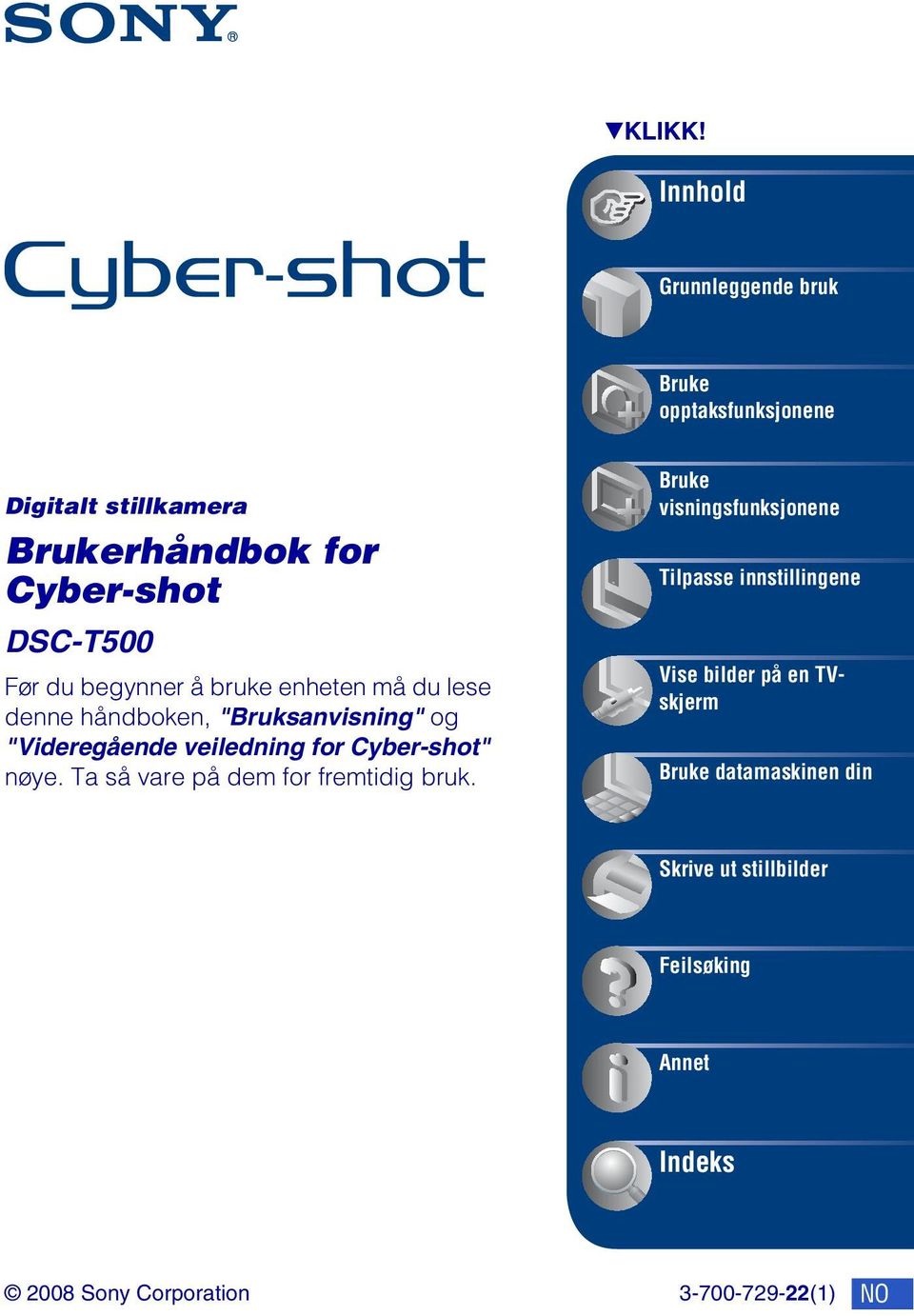 begynner å bruke enheten må du lese denne håndboken, "Bruksanvisning" og "Videregående veiledning for Cyber-shot"