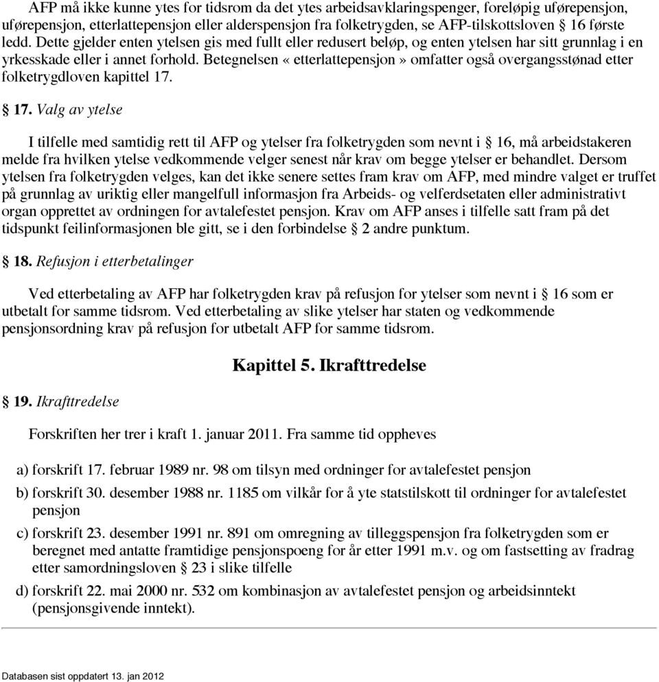 Betegnelsen «etterlattepensjon» omfatter også overgangsstønad etter folketrygdloven kapittel 17.