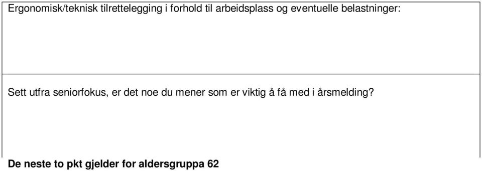 Økonomisk ordning 1: Er det ønskelig å redusere arbeidstiden/yrkesaktiviteten. Reduksjon av stilling med lønn kan innvilges med 15 dager pr år av opprinnelig stillingsstørrelse på 100 %.