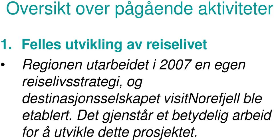 egen reiselivsstrategi, og destinasjonsselskapet