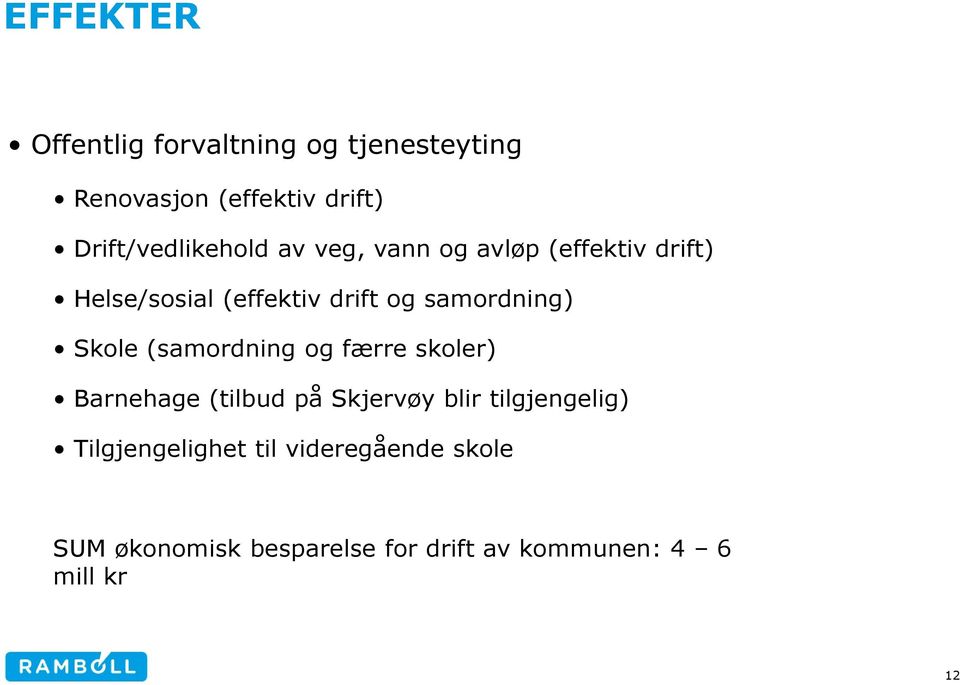 samordning) Skole (samordning og færre skoler) Barnehage (tilbud på Skjervøy blir