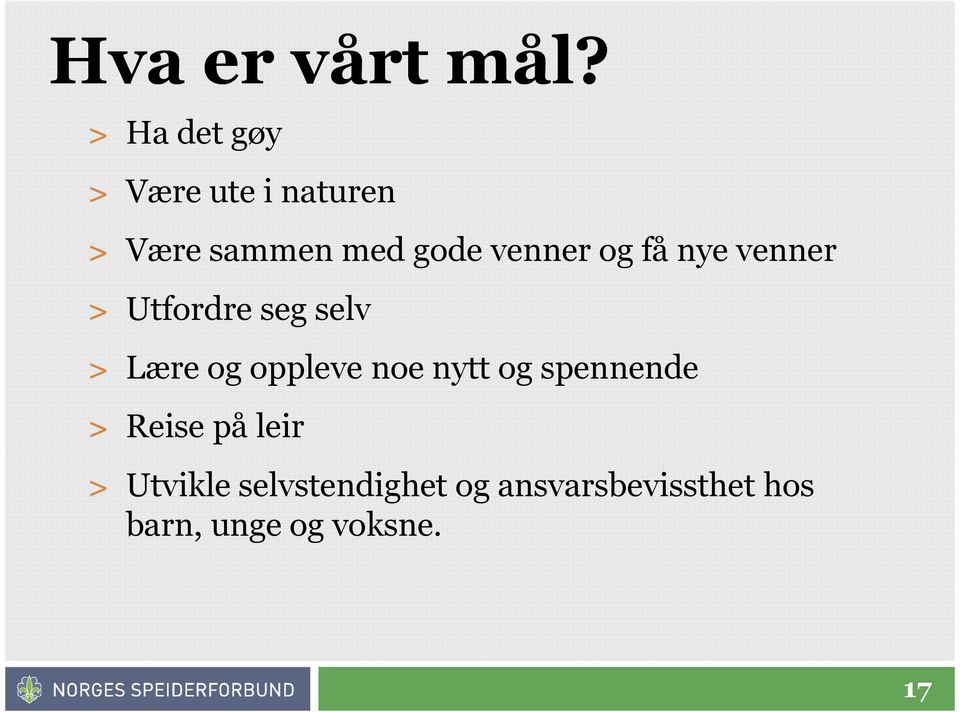 venner og få nye venner > Utfordre seg selv > Lære og oppleve