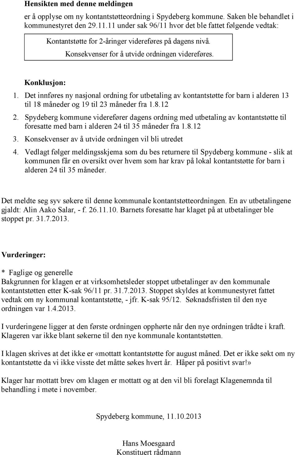 Det innføres ny nasjonal ordning for utbetaling av kontantstøtte for barn i alderen 13 til 18 måneder og 19 til 23 måneder fra 1.8.12 2.