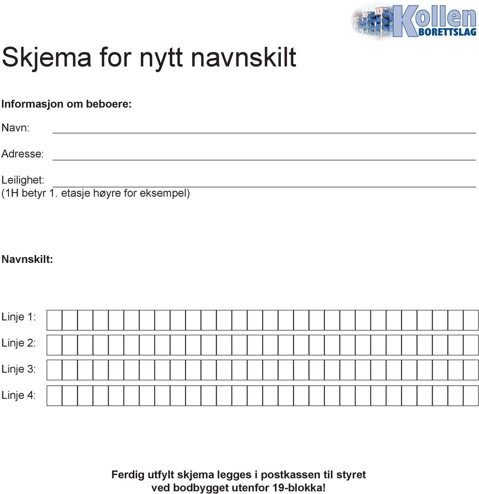 etasje høyre for eksempel) Navnskilt: Linje 1: Linje 2: Linje