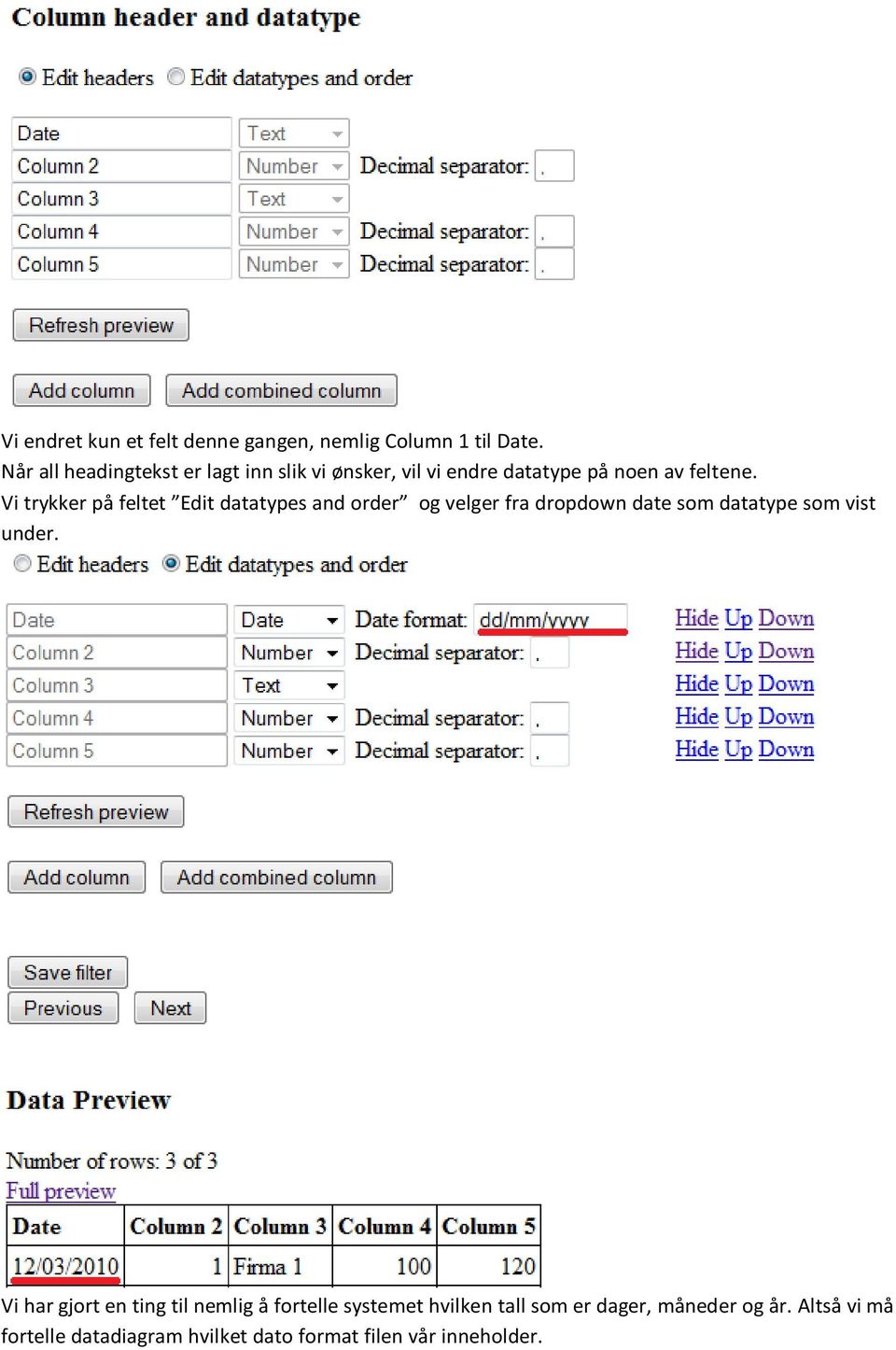 Vi trykker på feltet Edit datatypes and order og velger fra dropdown date som datatype som vist under.