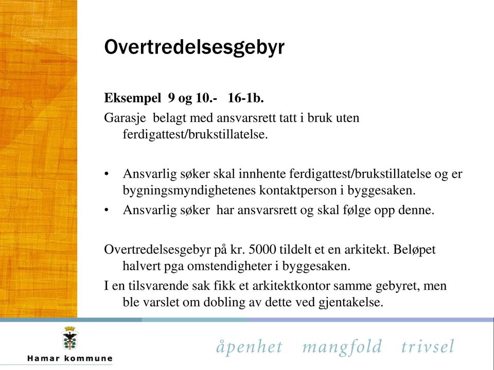 Ansvarlig søker har ansvarsrett og skal følge opp denne. Overtredelsesgebyr på kr. 5000 tildelt et en arkitekt.