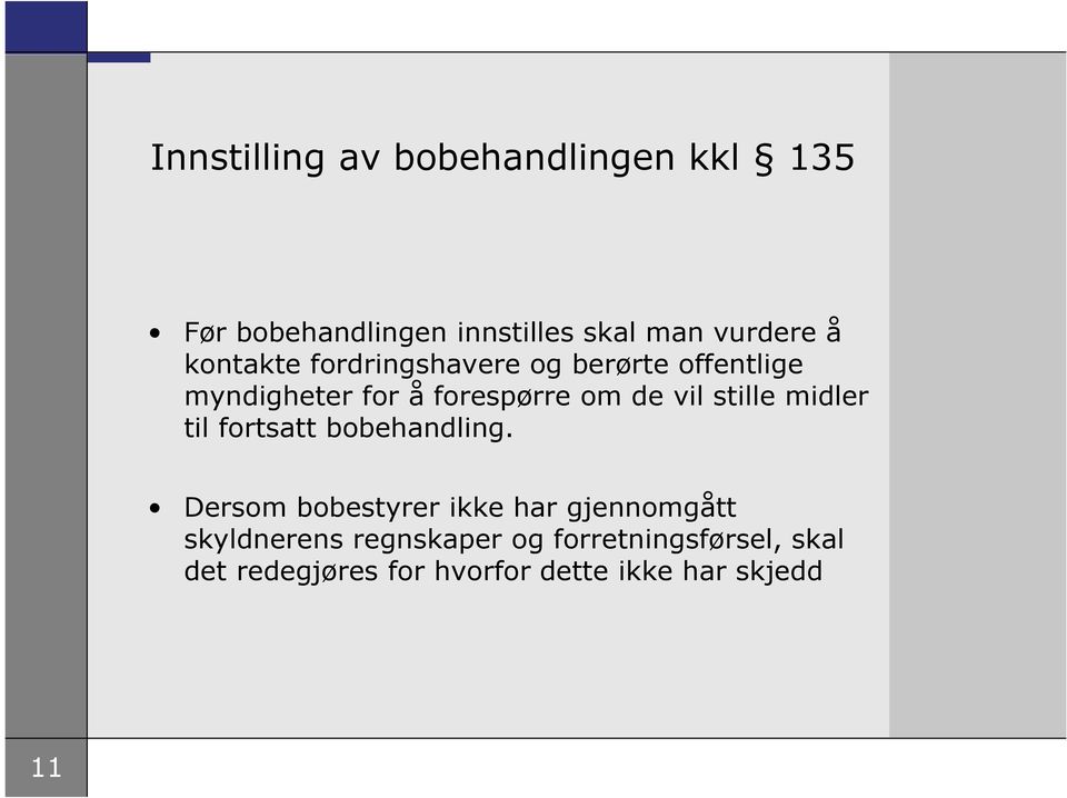 stille midler til fortsatt bobehandling.