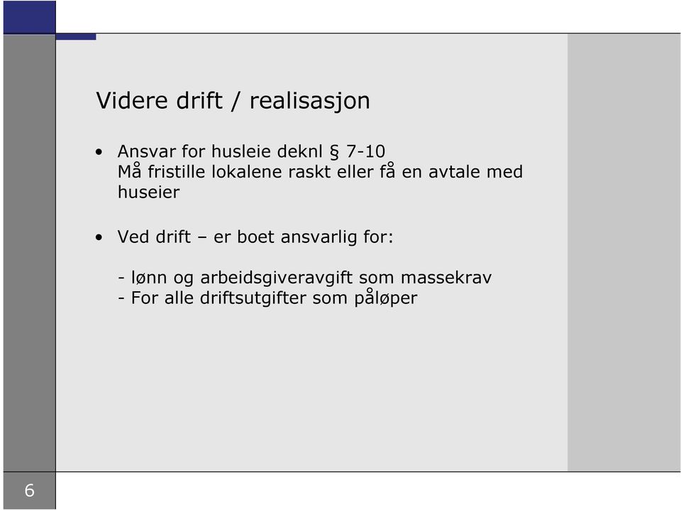 huseier Ved drift er boet ansvarlig for: - lønn og