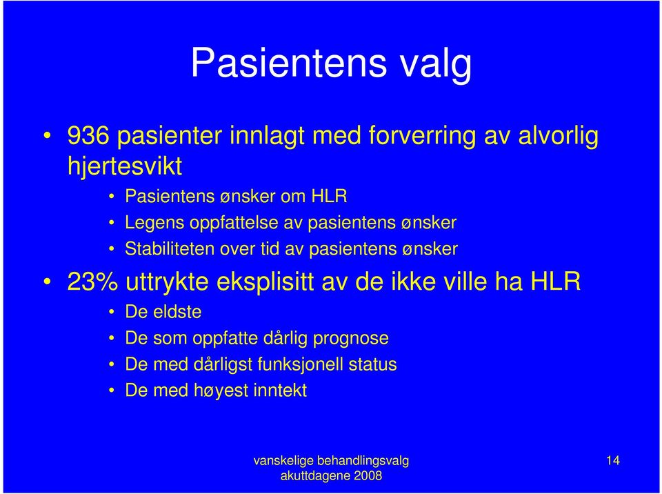 tid av pasientens ønsker 23% uttrykte eksplisitt av de ikke ville ha HLR De eldste