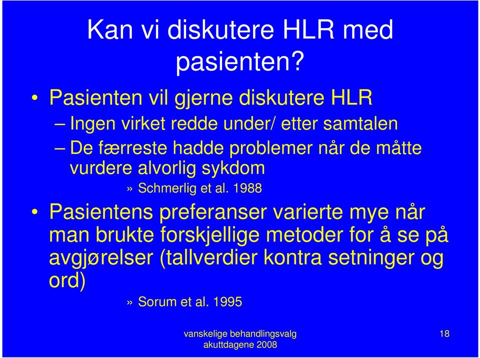 hadde problemer når de måtte vurdere alvorlig sykdom» Schmerlig et al.