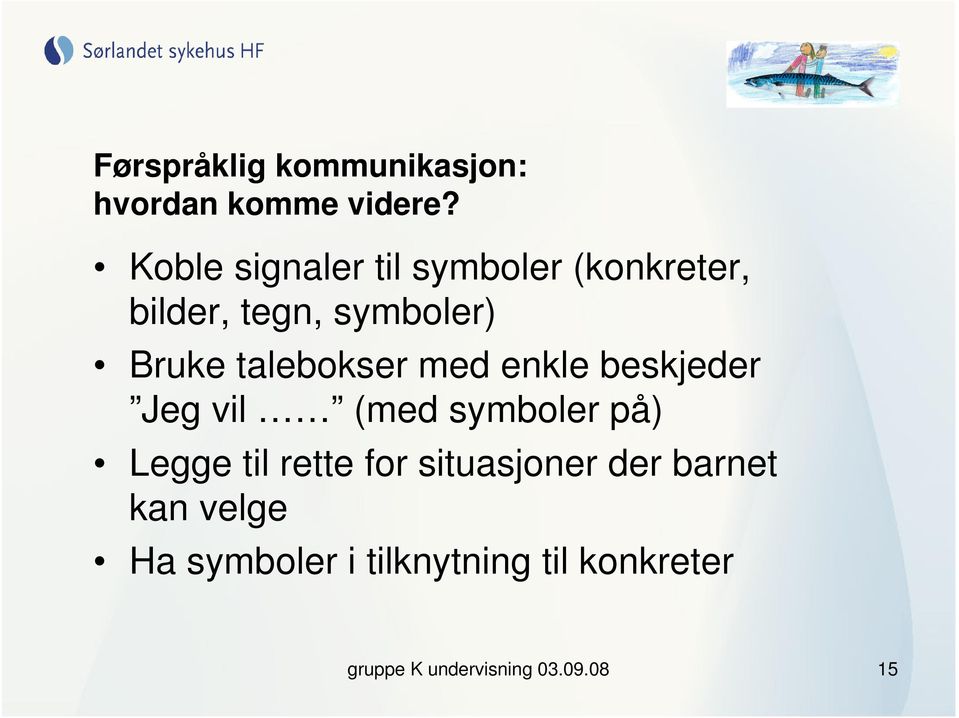 talebokser med enkle beskjeder Jeg vil (med symboler på) Legge til rette