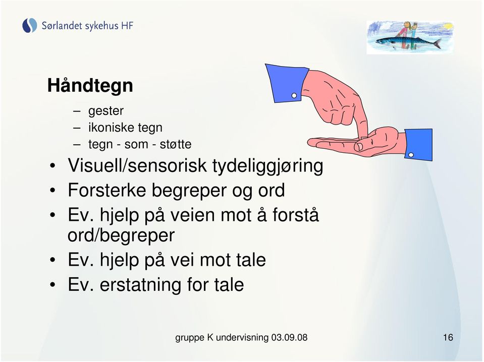 Ev. hjelp på veien mot å forstå ord/begreper Ev.