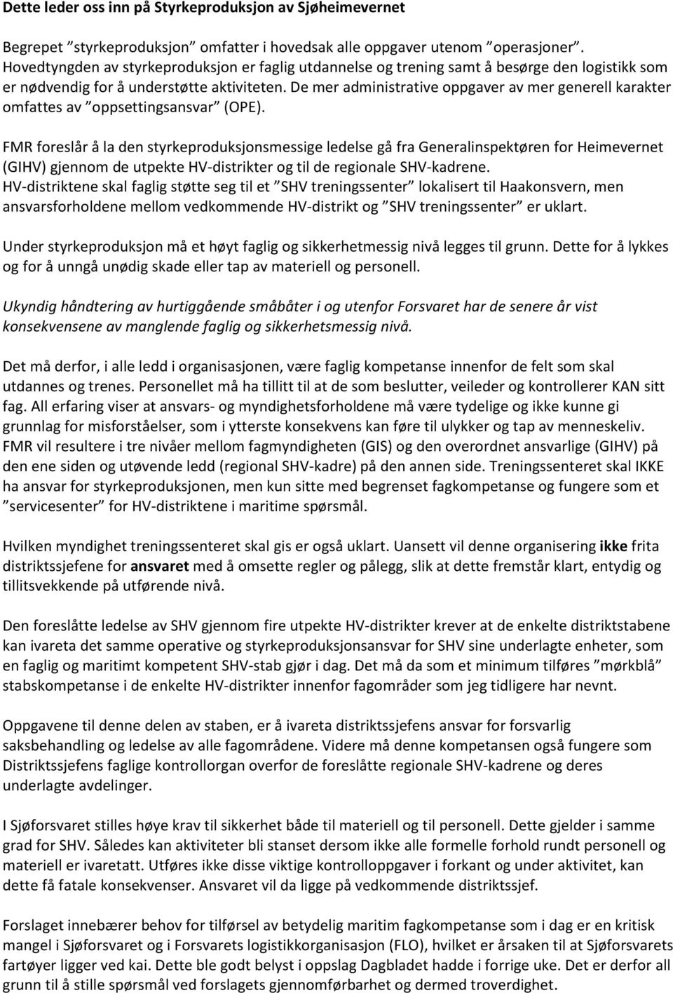 De mer administrative oppgaver av mer generell karakter omfattes av oppsettingsansvar (OPE).